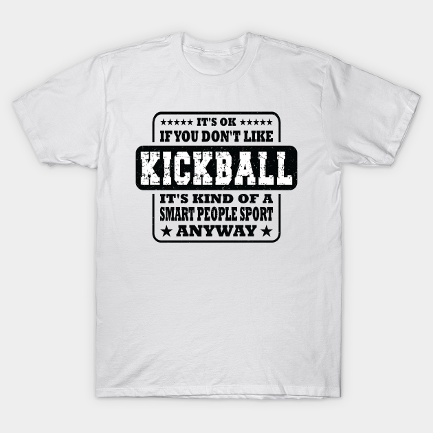 Funny It's Ok If You Don't Like Kickball Sayings Kickball TShirt TeePublic